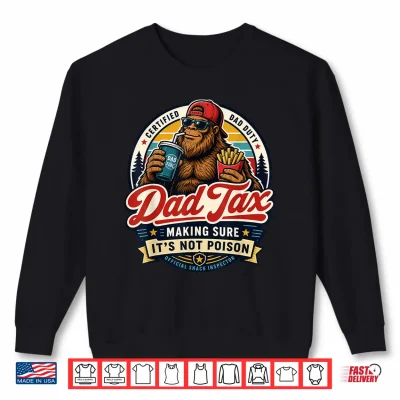 Sweatshirt Dad Tax Bigfoot Snack Inspector Funny Dad Shirt