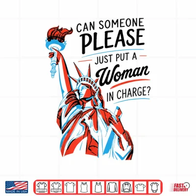 Design Can Someone Please Just Put A Woman in Charge Feminist Shirt