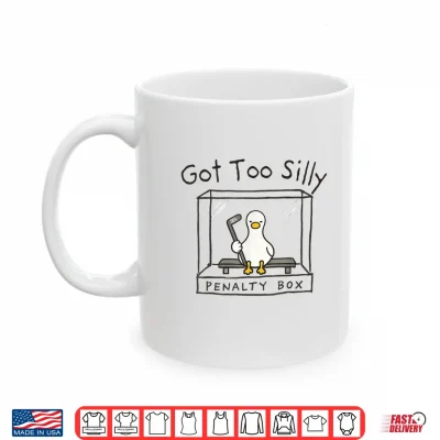 Mug Got Too Silly Silly Goose Penalty Box Shirt