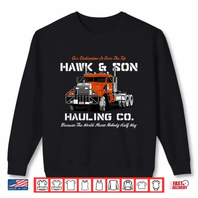 Sweatshirt Hawk and Son Hauling Company Big Rig Pride Shirt