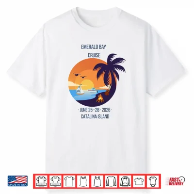 2026 Annual Emerald Bay Cruise To Catalina Boating Souvenir Shirt