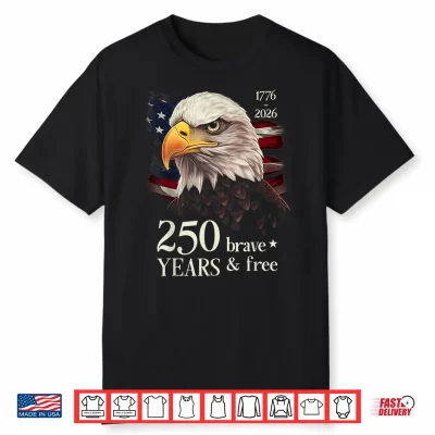 250 Years Brave & Free Usa Eagle 250Th Anniversary America Shirt