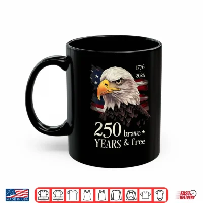 Mug 250 Years Brave Free USA Eagle 250th Anniversary America Shirt