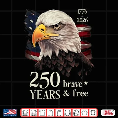 Design 250 Years Brave Free USA Eagle 250th Anniversary America Shirt