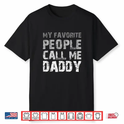 My Favorite People Call Me Daddy Cool Shirt