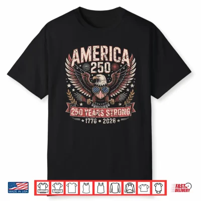 250 Years American 4Th July 250Th Anniversary Usa Patriotic Shirt