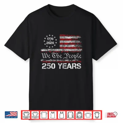 250 Years American Anniversary 1776 2026 250Th 4Th Of July Shirt