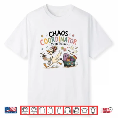 Chaos Coordinator Is On The Way Sped Teacher Goose Shirt