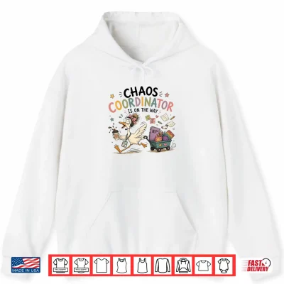 Hoodie Chaos Coordinator is On The Way Sped Teacher Goose Shirt