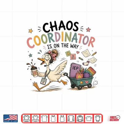 Design Chaos Coordinator is On The Way Sped Teacher Goose Shirt