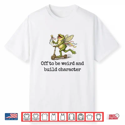 Off To Be Weird And Build Character Fairy Frog Scooter Shirt