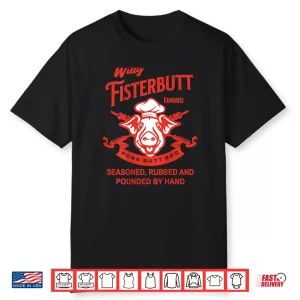 Willy Fisterbutt Pork Butt Bbq Humor Shirt