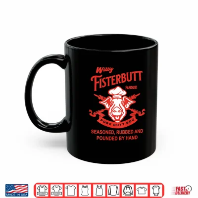 Mug Willy Fisterbutt Pork Butt BBQ Humor Shirt