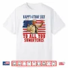 Happy 4Th Of July To All You Sumbitches Shirt