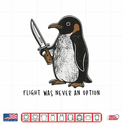 Design Flight was Never an Option Sarcastic Bird Penguin Shirt