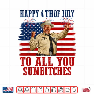 Design Happy 4th of July to All You Sumbitches Shirt