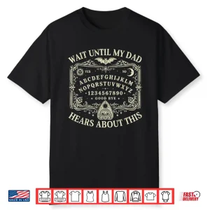 Wait Until My Dad Hears About This Dark Humor Dad Memorial Shirt