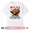 4Th Of July Wtf Kilometer Eagle Patriot Men Women Shirt