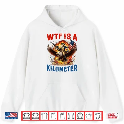 4Th Of July Wtf Kilometer Eagle Patriot Men Women Shirt 1 Hoodie 4th of July WTF Kilometer Eagle Patriot Men Women Shirt