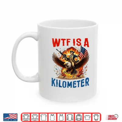 4Th Of July Wtf Kilometer Eagle Patriot Men Women Shirt 3 Mug 4th of July WTF Kilometer Eagle Patriot Men Women Shirt
