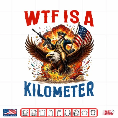 4Th Of July Wtf Kilometer Eagle Patriot Men Women Shirt 4 Design 4th of July WTF Kilometer Eagle Patriot Men Women Shirt