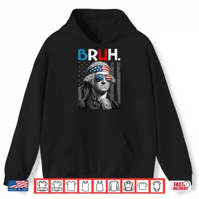 Hoodie Fourth of July George Washington Bruh USA Men Boys Youth Shirt