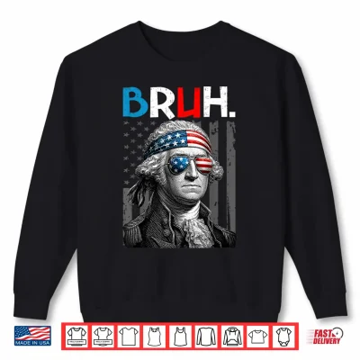 Sweatshirt Fourth of July George Washington Bruh USA Men Boys Youth Shirt