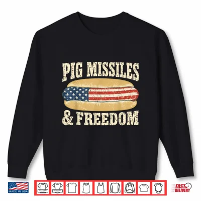 Sweatshirt Pig Missiles and Freedom 4th of July Patriotic Hotdog Shirt