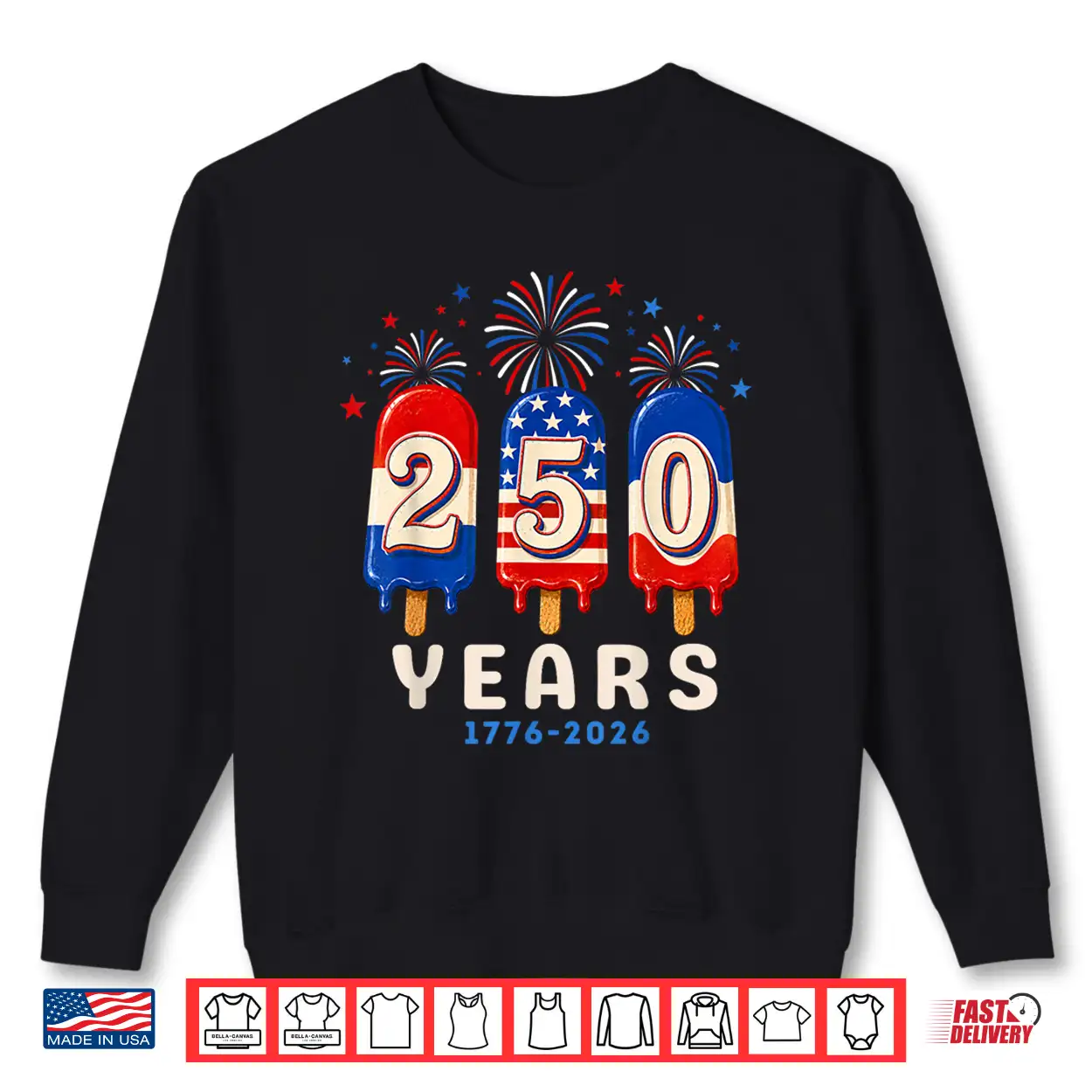 250 Anniversary Usa Ice Pops 4Th Of July 250Th Anniversary Shirt 250 Anniversary Usa Ice Pops 4Th Of July 250Th Anniversary Shirt