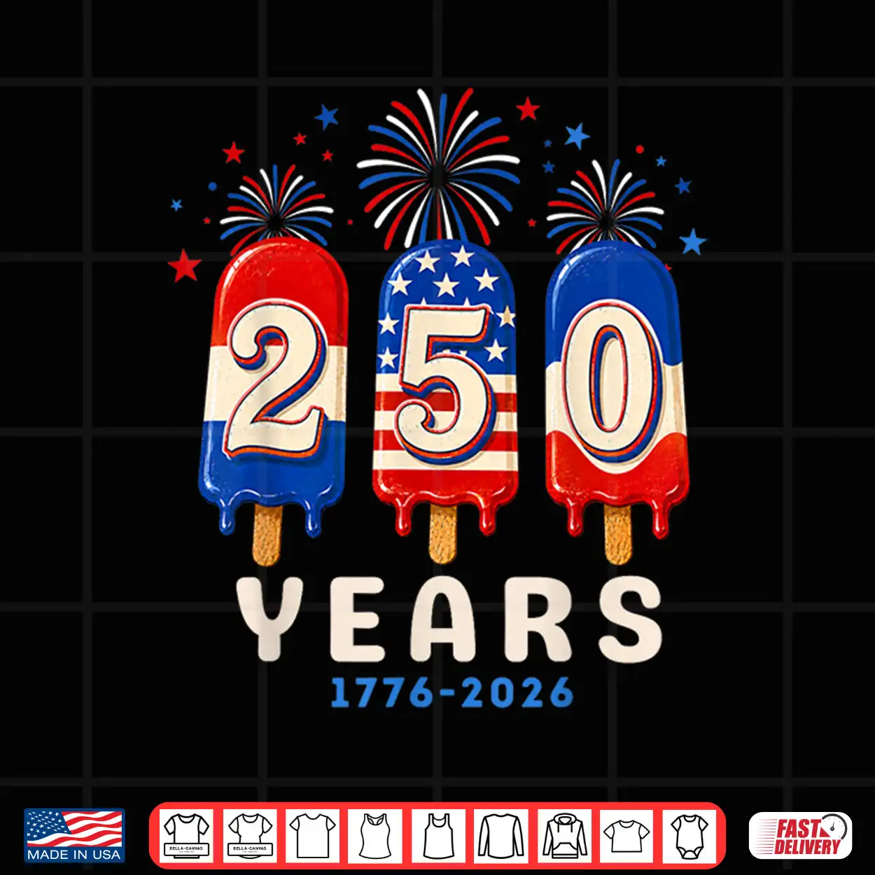 250 Anniversary Usa Ice Pops 4Th Of July 250Th Anniversary Shirt 250 Anniversary Usa Ice Pops 4Th Of July 250Th Anniversary Shirt