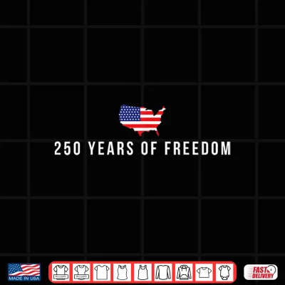 Design 250 Years of Freedom 250th Anniversary USA Flag 4th of July Shirt