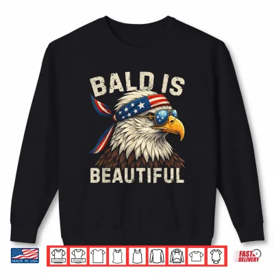Sweatshirt Bald is Beautiful 4th of July Independence Day Bald Eagle Shirt