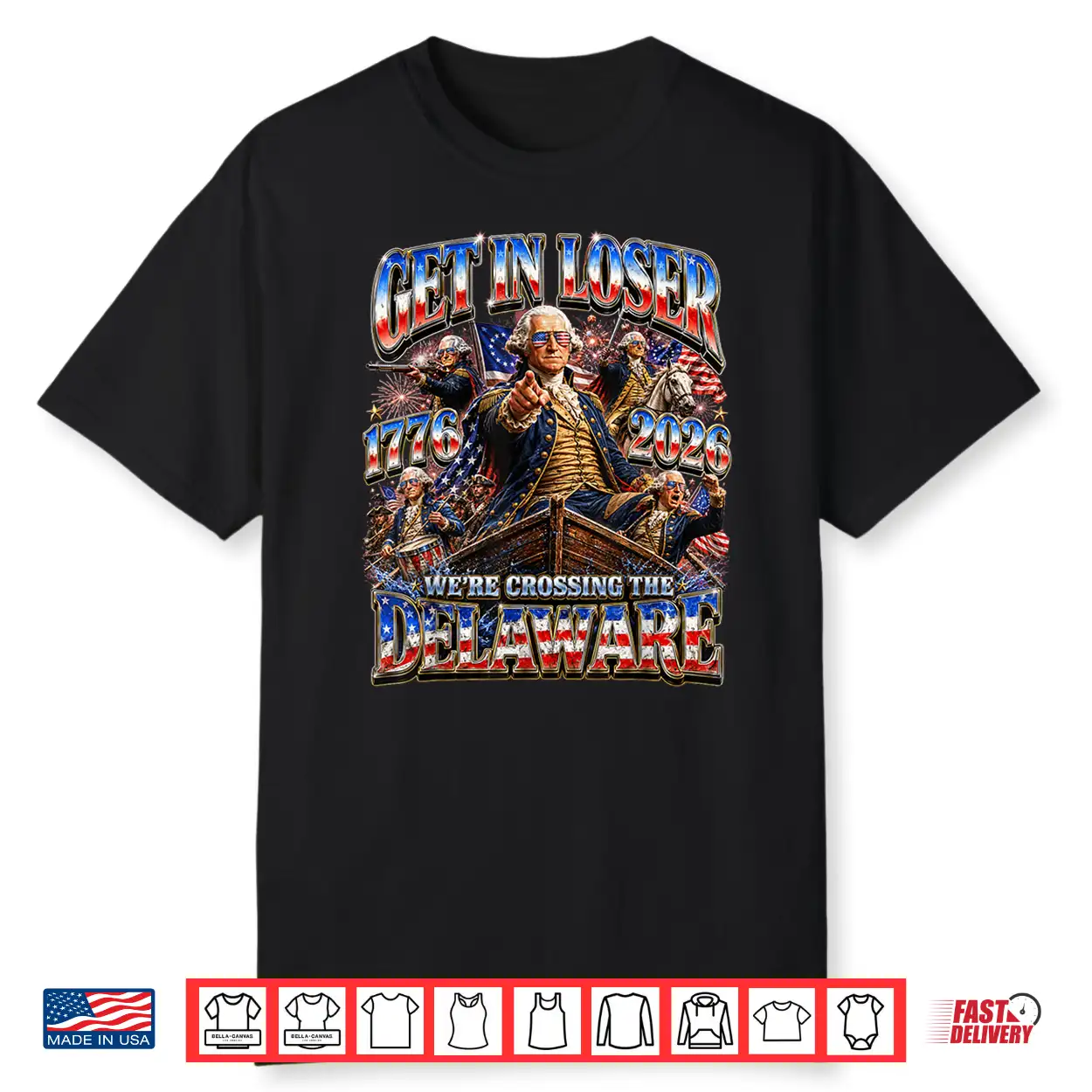 Funny 4Th Of July Get In Loser George Washington 1776 2026 Shirt Funny 4Th Of July Get In Loser George Washington 1776 2026 Shirt