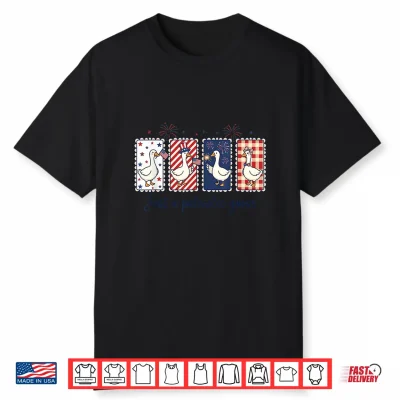 Just A Patriotic Goose Shirts Cute 4Th Of July Goose Shirt