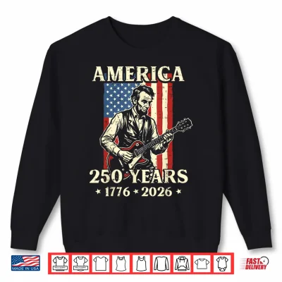 Lincoln Guitar America 250 250Th Anniversary 4Th Of July Shirt 2 Sweatshirt Lincoln Guitar America 250 250th Anniversary 4th of July Shirt