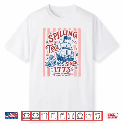 Spilling The Tea Since 1773 Vintage Us History Shirt Shirt