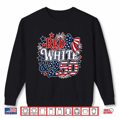Red White Blue 250 Years 1776 2026 American 4Th Of July Shirt 2 Sweatshirt Red White Blue 250 Years 1776 2026 American 4th of July Shirt