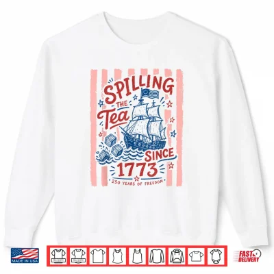 Sweatshirt Spilling The Tea Since 1773 Vintage Us History Shirt Shirt