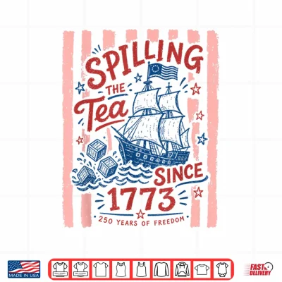 Design Spilling The Tea Since 1773 Vintage Us History Shirt Shirt