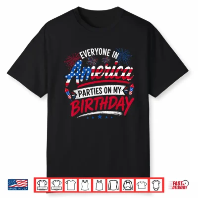 Black-T-Shirt-Everyone In America Parties On My Birthday 4Th Of July 2026 Shirt