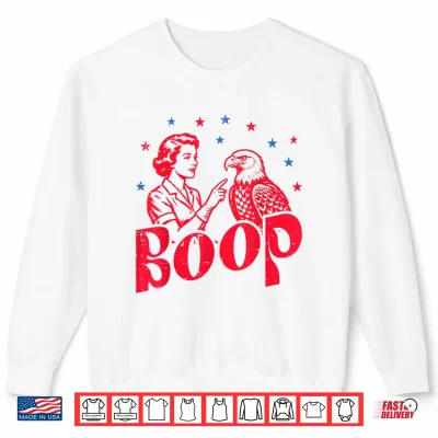 4Th Of July Boop Woman Bald Eagle Funny Patriotic Women Men Shirt 2 Sweatshirt 4th of July Boop Woman Bald Eagle Funny Patriotic Women Men Shirt