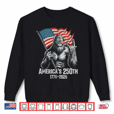 Sweatshirt Bigfoot 250th Anniversary American Flag Patriotic 1776 2026 Shirt