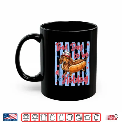 Mug Bad Day to Be A Hotdog 4th of July Dachshund Wiener Dog USA Shirt