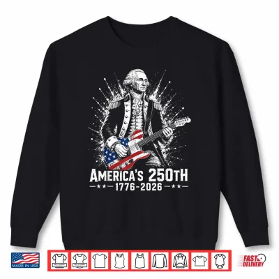 Sweatshirt George Washington Guitar 250th Anniversary 250 Years America Shirt