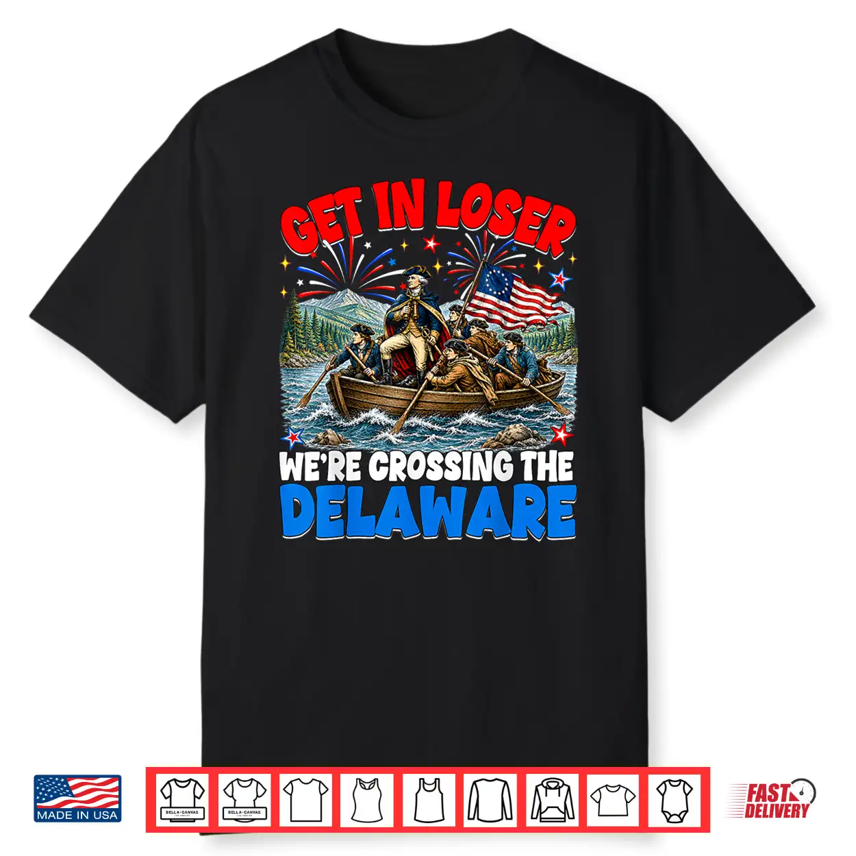 July 4Th Get In Loser We’Re Crossing The Delaware Washington Shirt July 4Th Get In Loser We’Re Crossing The Delaware Washington Shirt