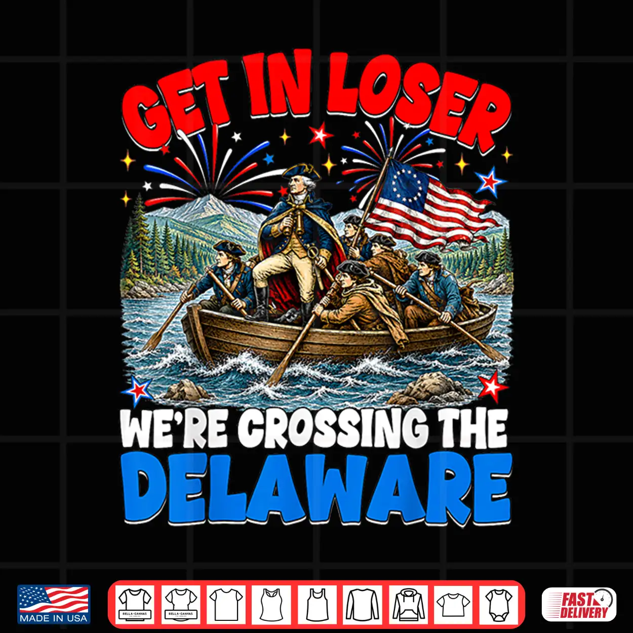 July 4Th Get In Loser We’Re Crossing The Delaware Washington Shirt July 4Th Get In Loser We’Re Crossing The Delaware Washington Shirt