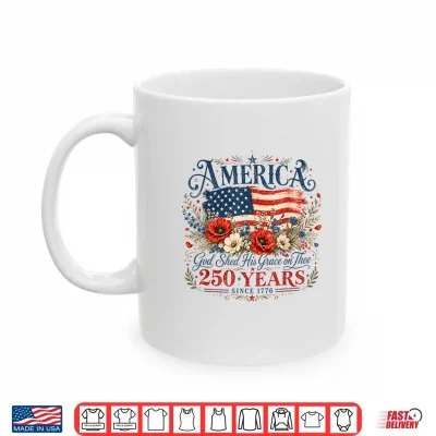 Usa 250 Years America God Shed His Grace On Thee 4Th Of July Shirt 3 Mug USA 250 Years America God Shed His Grace On Thee 4th of July Shirt