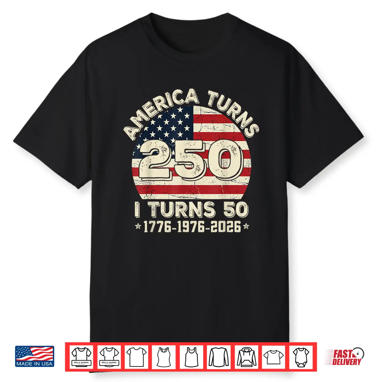 50Th Birthday 1976 America Turns 250 I Turn 50 4Th Of July Shirt 50Th Birthday 1976 America Turns 250 I Turn 50 4Th Of July Shirt