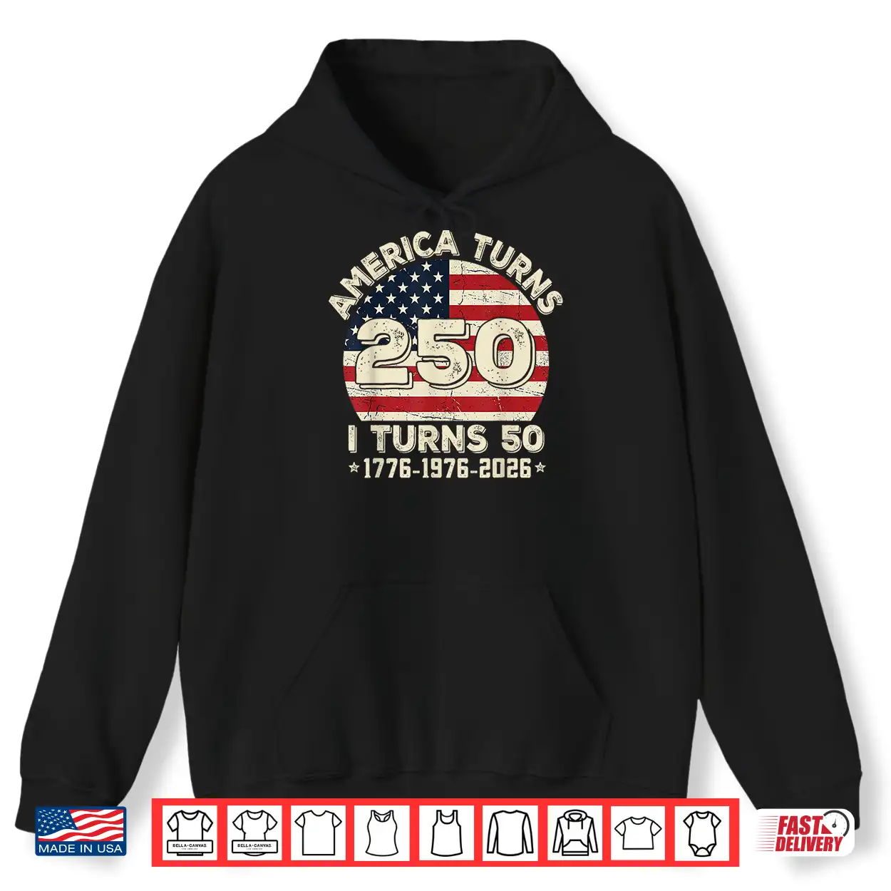 50Th Birthday 1976 America Turns 250 I Turn 50 4Th Of July Shirt 50Th Birthday 1976 America Turns 250 I Turn 50 4Th Of July Shirt