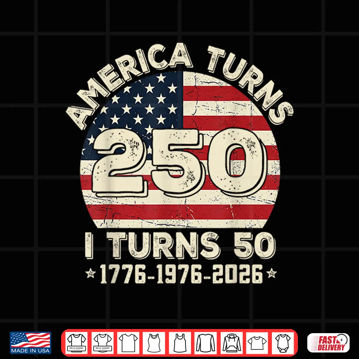 50Th Birthday 1976 America Turns 250 I Turn 50 4Th Of July Shirt 50Th Birthday 1976 America Turns 250 I Turn 50 4Th Of July Shirt